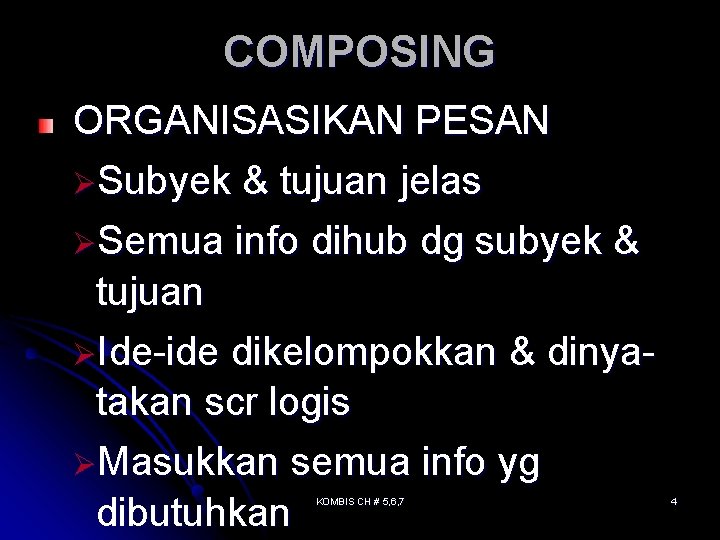 COMPOSING ORGANISASIKAN PESAN ØSubyek & tujuan jelas ØSemua info dihub dg subyek & tujuan