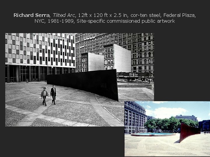 Richard Serra, Tilted Arc, 12 ft x 120 ft x 2. 5 in, cor-ten