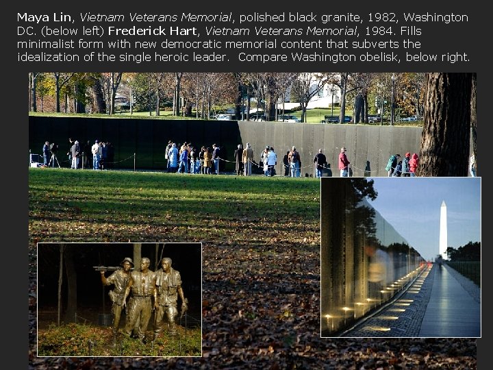 Maya Lin, Vietnam Veterans Memorial, polished black granite, 1982, Washington DC. (below left) Frederick
