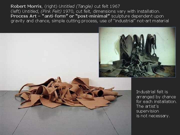 Robert Morris, (right) Untitled (Tangle) cut felt 1967 (left) Untitled, (Pink Felt) 1970, cut