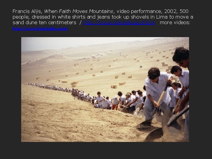 Francis Alÿs, When Faith Moves Mountains, video performance, 2002, 500 people, dressed in white