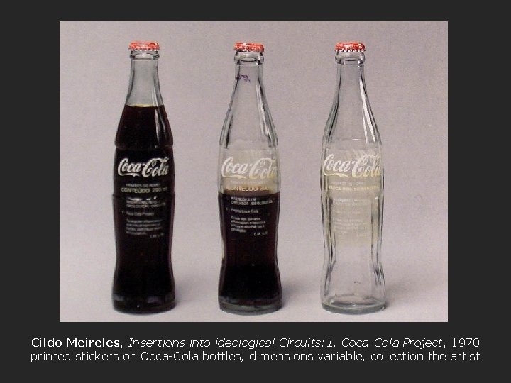 Cildo Meireles, Insertions into ideological Circuits: 1. Coca-Cola Project, 1970 printed stickers on Coca-Cola