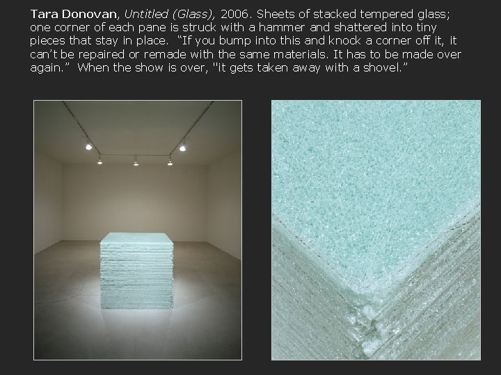 Tara Donovan, Untitled (Glass), 2006. Sheets of stacked tempered glass; one corner of each