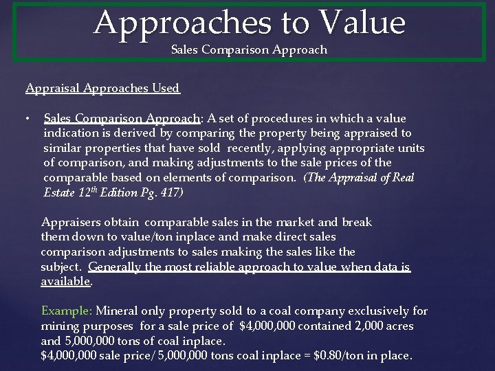 Approaches to Value Sales Comparison Approach Appraisal Approaches Used • Sales Comparison Approach: A