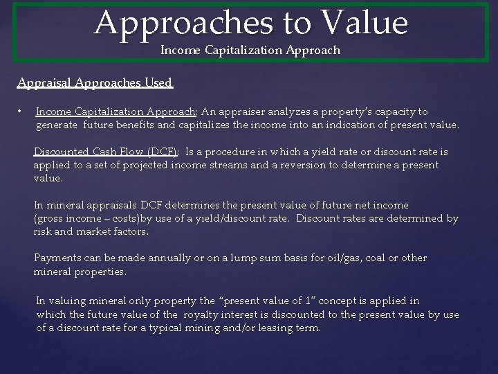 Approaches to Value Income Capitalization Approach Appraisal Approaches Used • Income Capitalization Approach: An