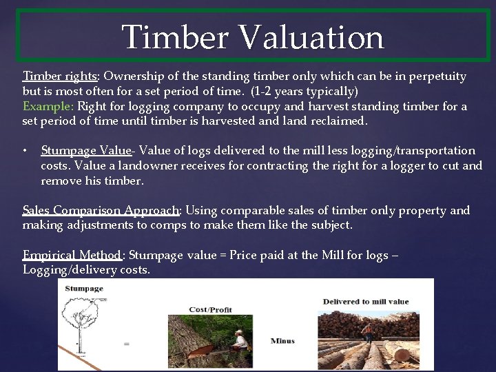 Timber Valuation Timber rights: Ownership of the standing timber only which can be in