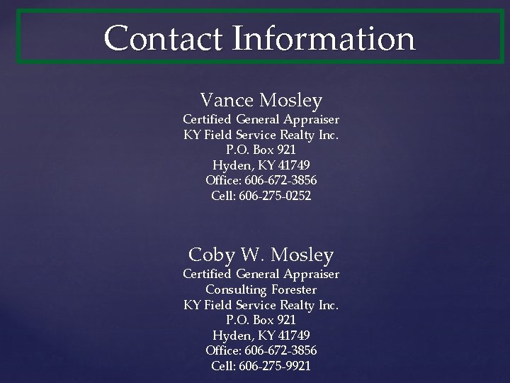 Contact Information Vance Mosley Certified General Appraiser KY Field Service Realty Inc. P. O.