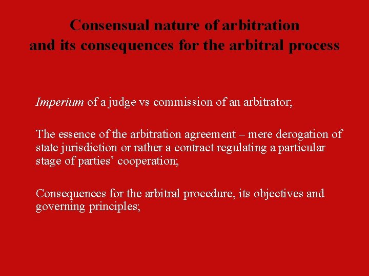 Consensual nature of arbitration and its consequences for the arbitral process Imperium of a