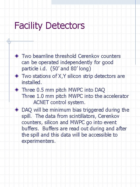 Facility Detectors Two beamline threshold Cerenkov counters can be operated independently for good particle