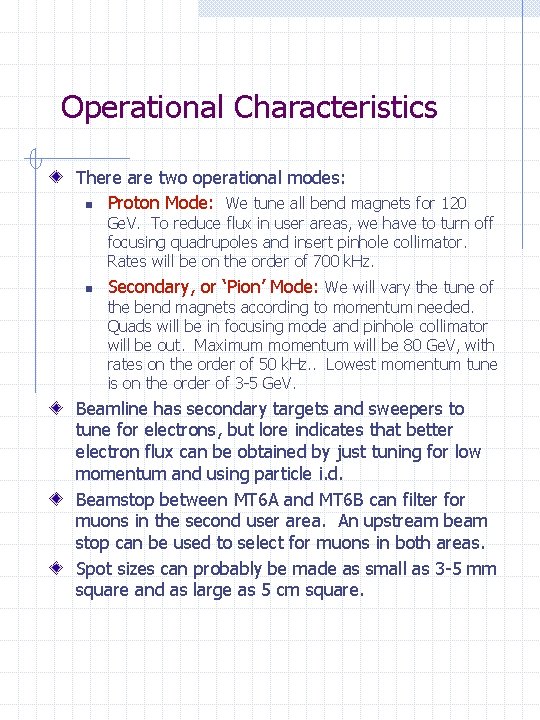Operational Characteristics There are two operational modes: n Proton Mode: We tune all bend