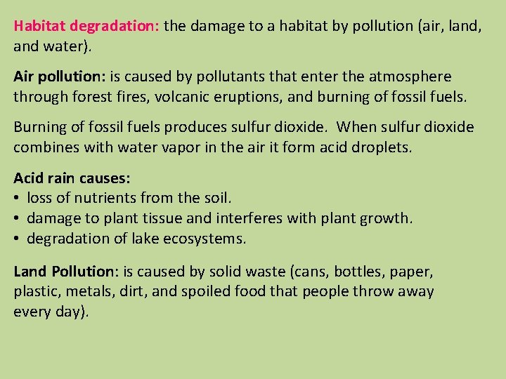 Habitat degradation: the damage to a habitat by pollution (air, land, and water). Air