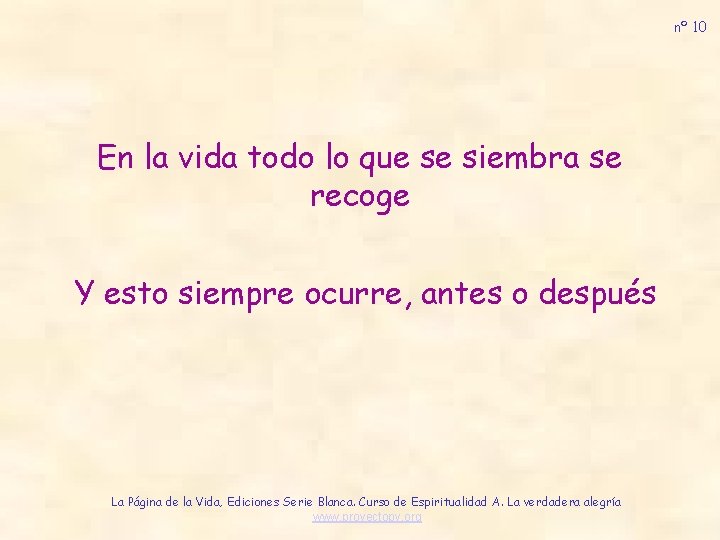 nº 10 En la vida todo lo que se siembra se recoge Y esto