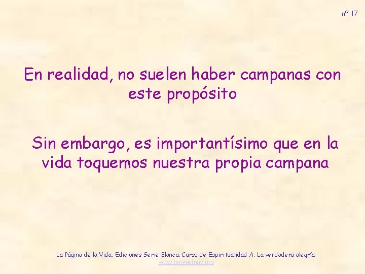 nº 17 En realidad, no suelen haber campanas con este propósito Sin embargo, es