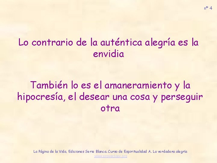 nº 4 Lo contrario de la auténtica alegría es la envidia También lo es