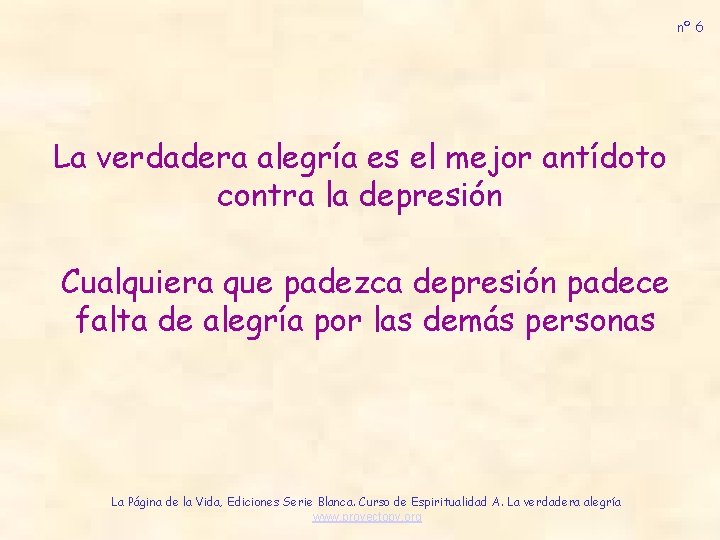 nº 6 La verdadera alegría es el mejor antídoto contra la depresión Cualquiera que
