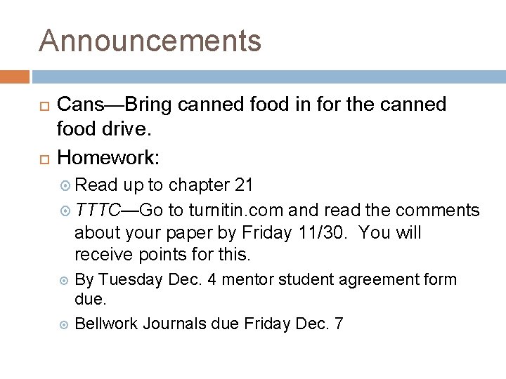 Announcements Cans—Bring canned food in for the canned food drive. Homework: Read up to