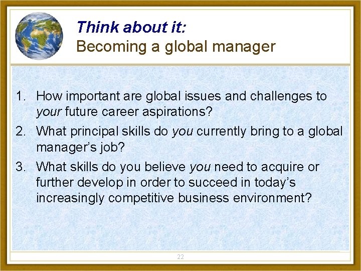 Think about it: Becoming a global manager 1. How important are global issues and