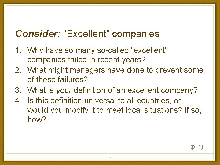 Consider: “Excellent” companies 1. Why have so many so-called “excellent” companies failed in recent