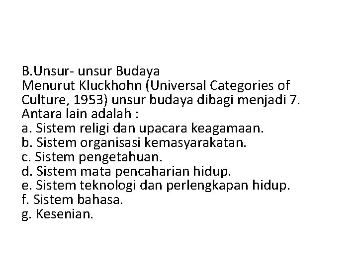 B. Unsur- unsur Budaya Menurut Kluckhohn (Universal Categories of Culture, 1953) unsur budaya dibagi