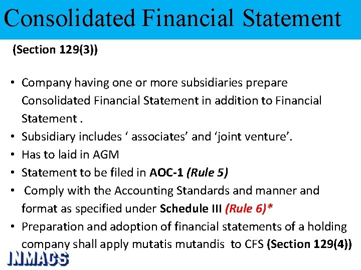 Consolidated Financial Statement (Section 129(3)) • Company having one or more subsidiaries prepare Consolidated