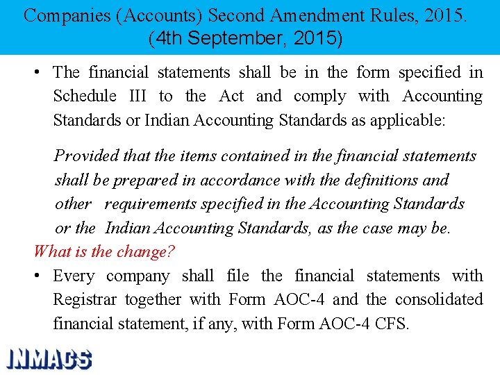 Companies (Accounts) Second Amendment Rules, 2015. (4 th September, 2015) • The financial statements