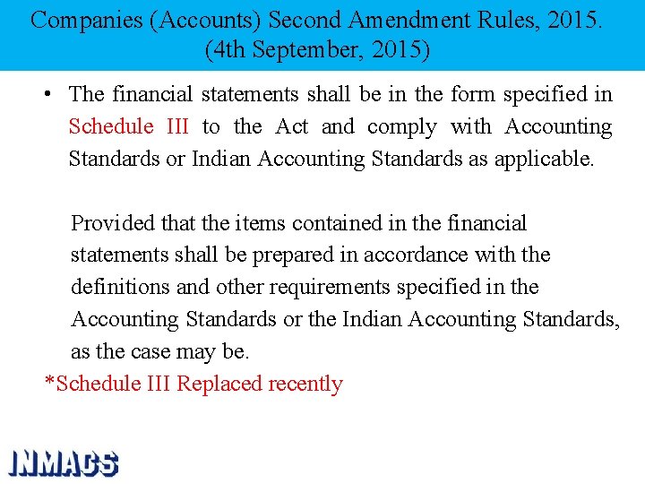 Companies (Accounts) Second Amendment Rules, 2015. (4 th September, 2015) • The financial statements
