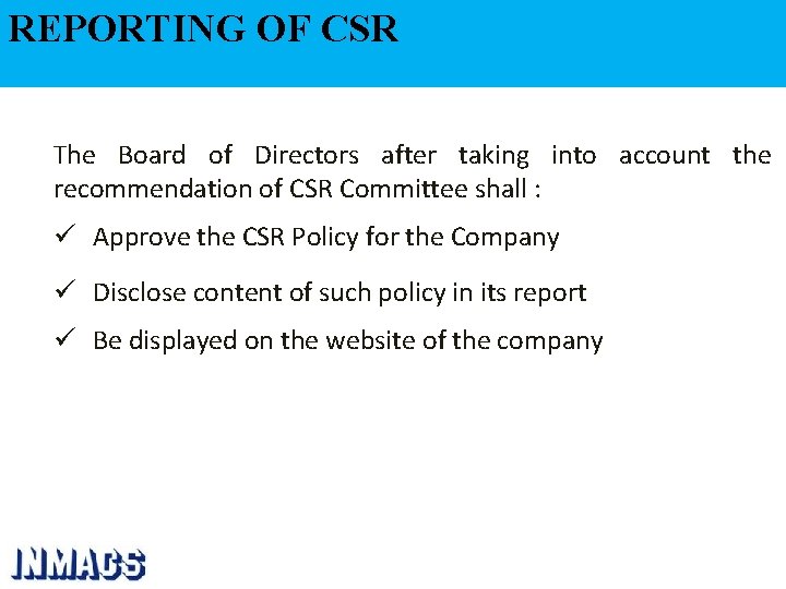 REPORTING OF CSR The Board of Directors after taking into account the recommendation of