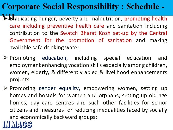 Corporate Social Responsibility : Schedule VII. Ø Eradicating hunger, poverty and malnutrition, promoting health