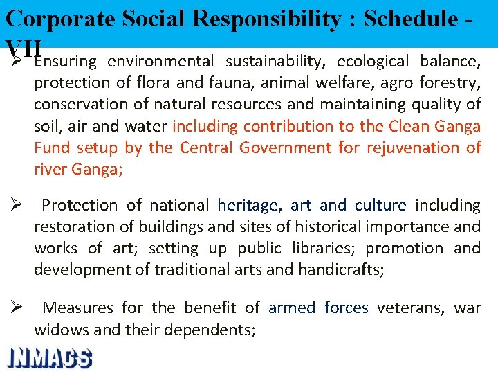 Corporate Social Responsibility : Schedule VII Ø Ensuring environmental sustainability, ecological balance, protection of