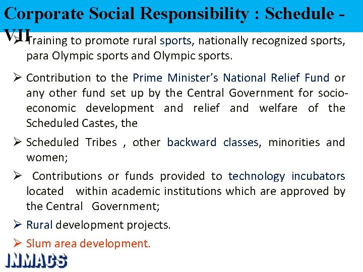 Corporate Social Responsibility : Schedule VII Ø Training to promote rural sports, nationally recognized