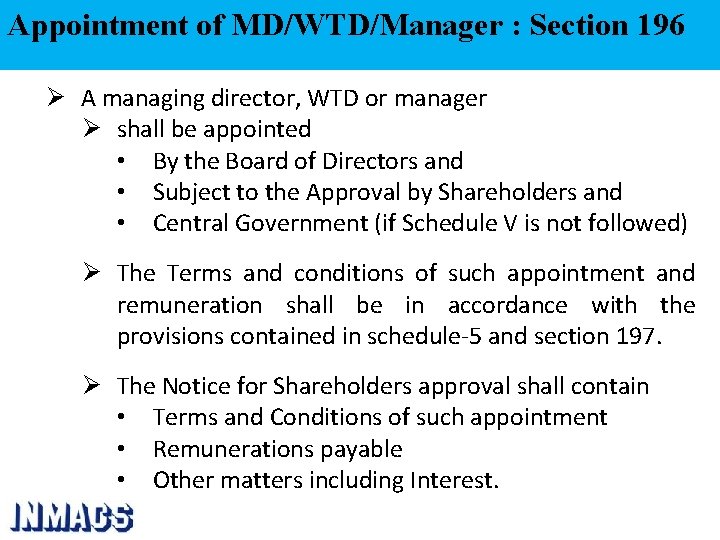 Appointment of MD/WTD/Manager : Section 196 Ø A managing director, WTD or manager Ø