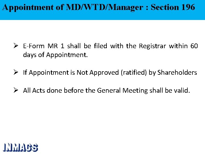 Appointment of MD/WTD/Manager : Section 196 Ø E-Form MR 1 shall be filed with