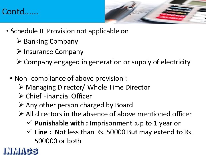 Contd. . . • Schedule III Provision not applicable on Ø Banking Company Ø