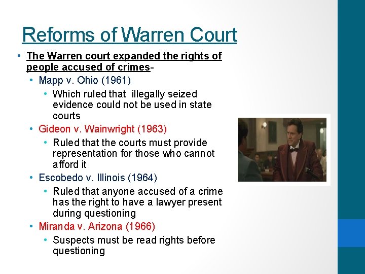 Reforms of Warren Court • The Warren court expanded the rights of people accused