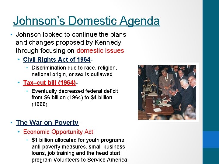 Johnson’s Domestic Agenda • Johnson looked to continue the plans and changes proposed by