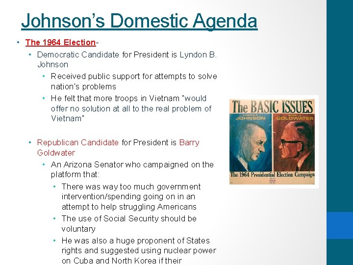 Johnson’s Domestic Agenda • The 1964 Election • Democratic Candidate for President is Lyndon