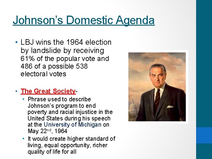 Johnson’s Domestic Agenda • LBJ wins the 1964 election by landslide by receiving 61%
