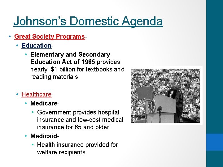 Johnson’s Domestic Agenda • Great Society Programs • Education • Elementary and Secondary Education