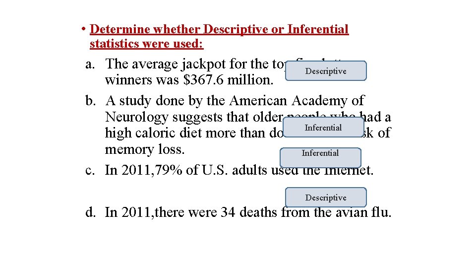  • Determine whether Descriptive or Inferential statistics were used: a. The average jackpot