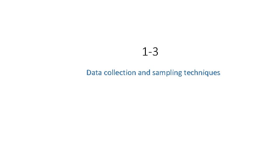 1 -3 Data collection and sampling techniques 
