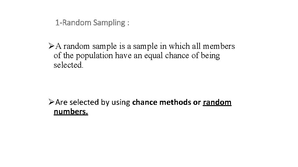 1 -Random Sampling : ØA random sample is a sample in which all members