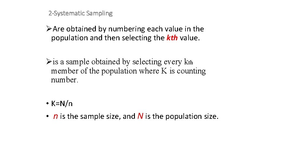2 -Systematic Sampling ØAre obtained by numbering each value in the population and then