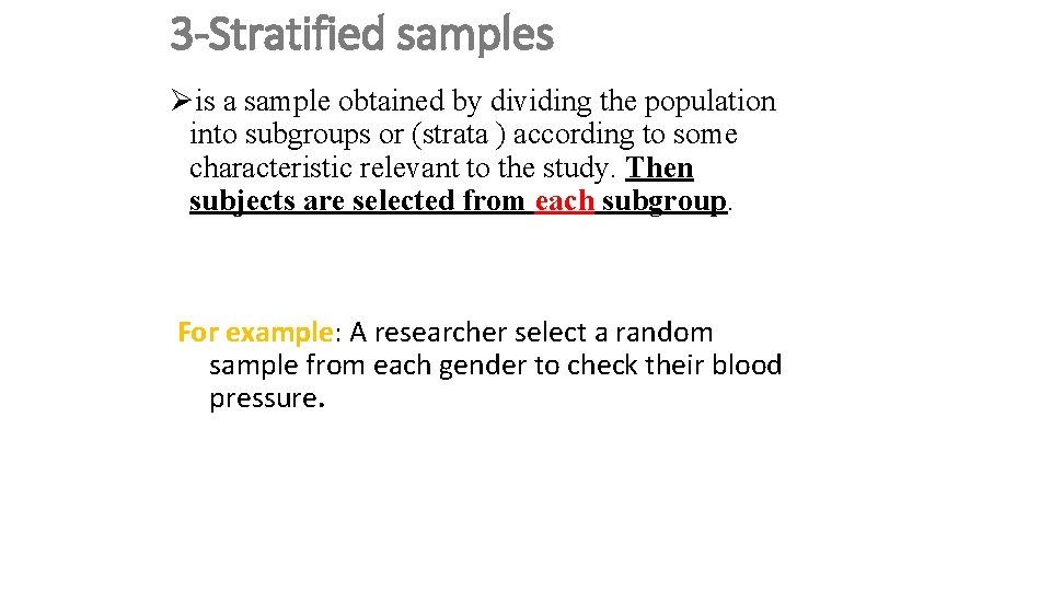 3 -Stratified samples Øis a sample obtained by dividing the population into subgroups or