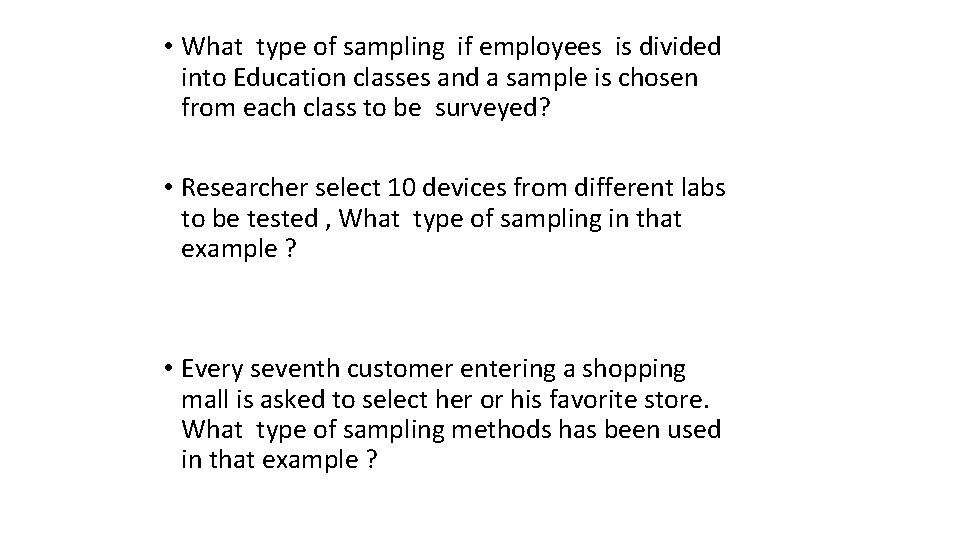  • What type of sampling if employees is divided into Education classes and