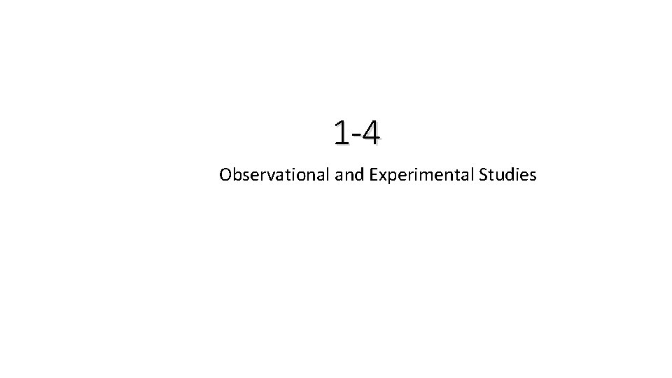 1 -4 Observational and Experimental Studies 