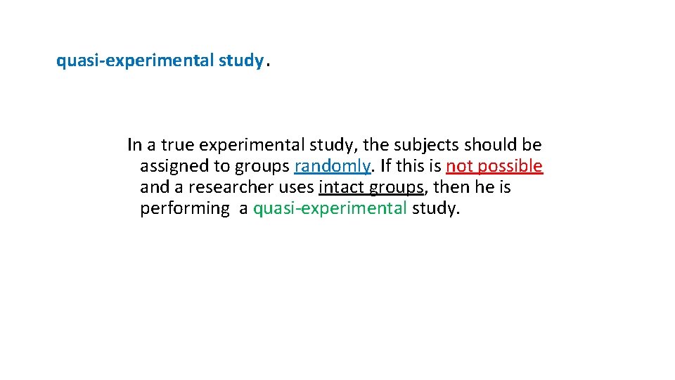 quasi-experimental study. In a true experimental study, the subjects should be assigned to groups