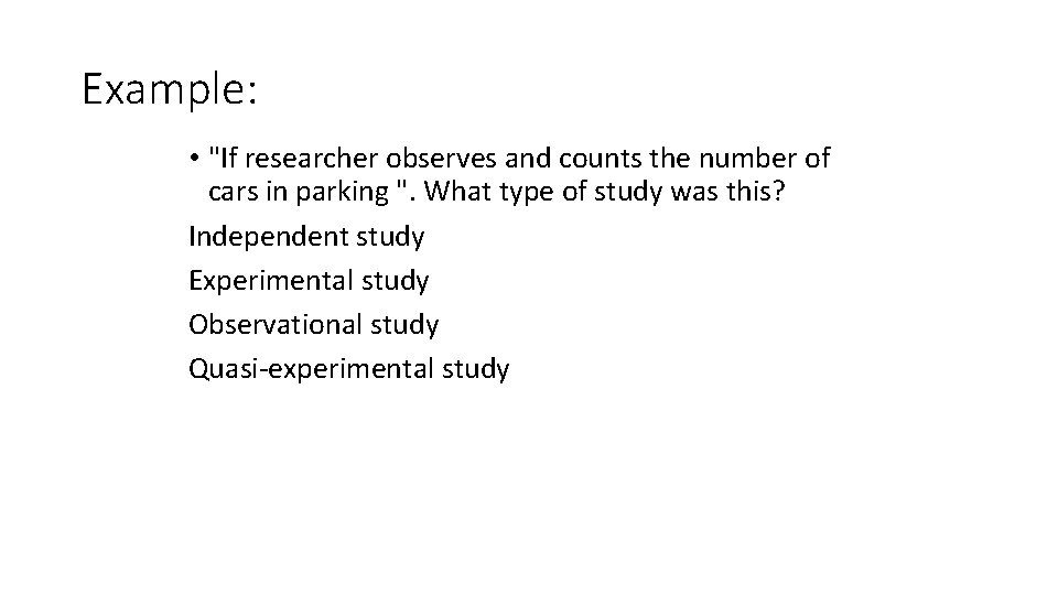 Example: • "If researcher observes and counts the number of cars in parking ".