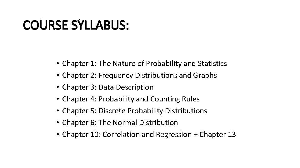 COURSE SYLLABUS: • • Chapter 1: The Nature of Probability and Statistics Chapter 2: