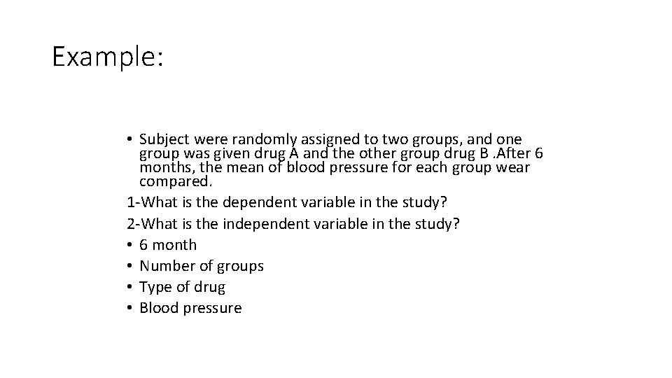 Example: • Subject were randomly assigned to two groups, and one group was given