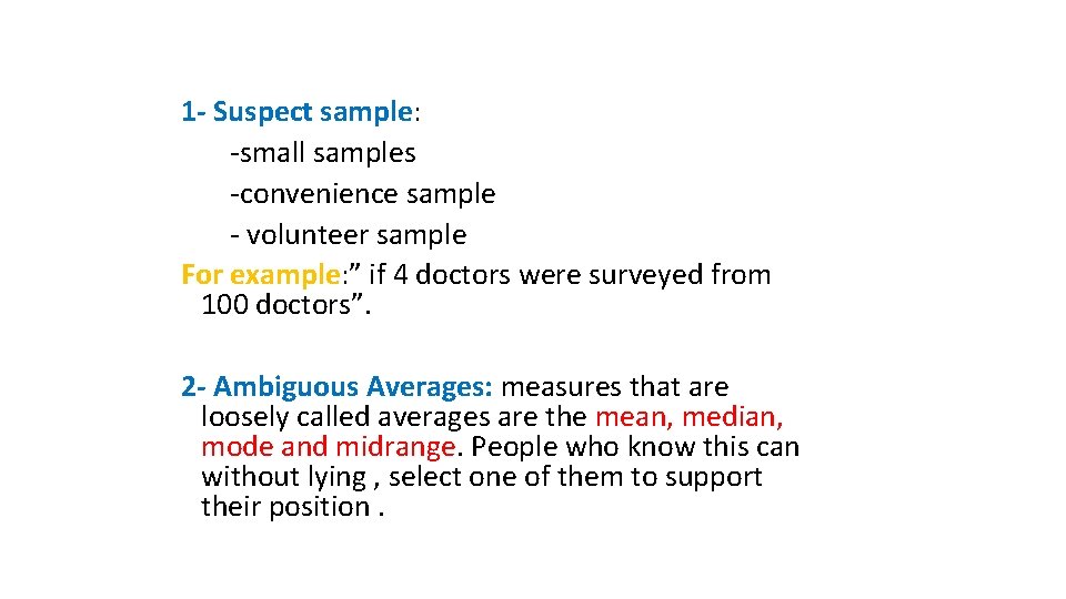 1 - Suspect sample: -small samples -convenience sample - volunteer sample For example: ”